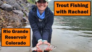 Trout Fishing the Rio Grande Reservoir